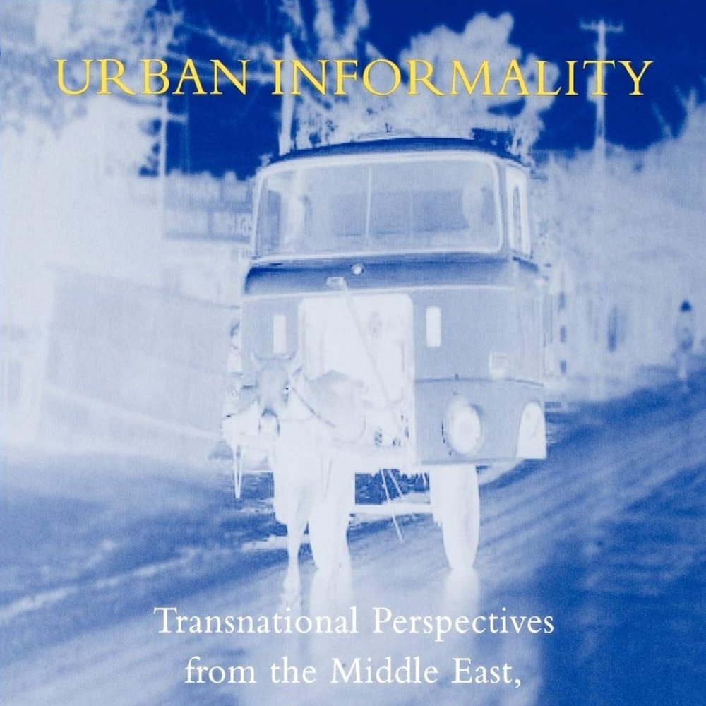 "Urban Informality: Transnational Perspectives from the Middle East..."